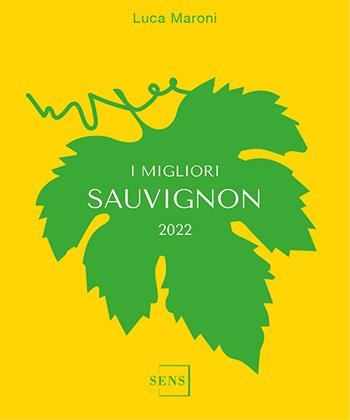 I migliori Sauvignon 2022 - Luca Maroni - Libro Sens 2022, Guide sul vino | Libraccio.it