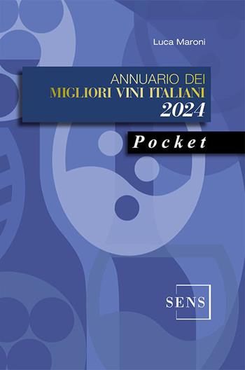 Annuario dei migliori vini italiani 2024. Pocket - Luca Maroni - Libro Sens 2023, Guide sul vino | Libraccio.it