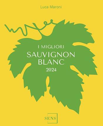 I migliori Sauvignon 2024 - Luca Maroni - Libro Sens 2023, Guide sul vino | Libraccio.it