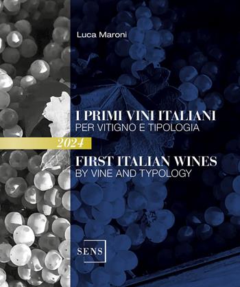 I primi vini italiani per vitigno e tipologia 2024. Ediz. italiana e inglese - Luca Maroni - Libro Sens 2023, Guide sul vino | Libraccio.it