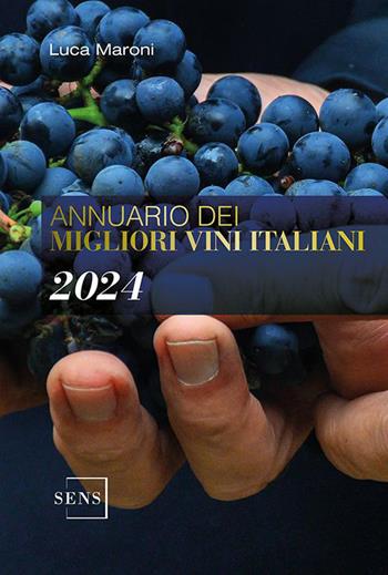 Annuario dei migliori vini italiani 2024 - Luca Maroni - Libro Sens 2023, Guide sul vino | Libraccio.it