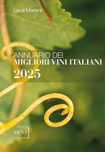Annuario dei migliori vini italiani 2025. Ediz. integrale - Luca Maroni - Libro Sens 2024, Guide sul vino | Libraccio.it