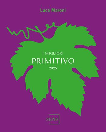 I migliori Primitivo 2025 - Luca Maroni - Libro Sens 2024, Degustare il vino | Libraccio.it