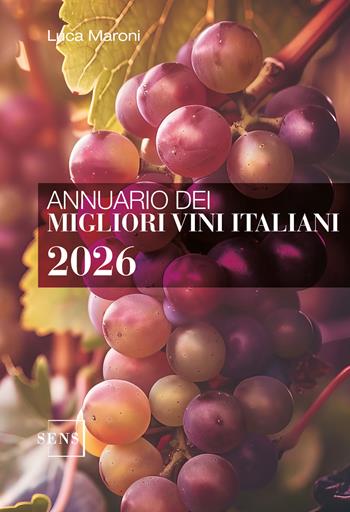 Annuario dei migliori vini italiani 2026. Ediz. a colori - Luca Maroni - Libro Sens 2025, Guide sul vino | Libraccio.it