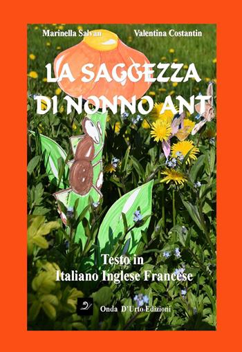 La saggezza di nonno Ant. Ediz. multilingue - Marinella Salvan, Valentina Costantin - Libro Onda d'Urto Edizioni 2015 | Libraccio.it