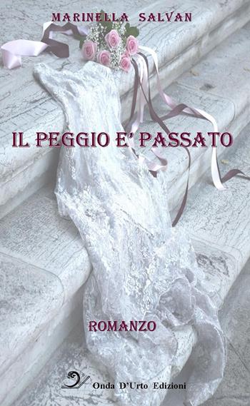 Il peggio è passato - Marinella Salvan - Libro Onda d'Urto Edizioni 2015 | Libraccio.it