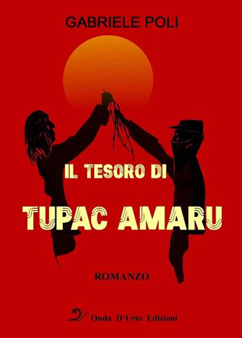 Il tesoro di Tupac Amaru - Gabriele Poli - Libro Onda d'Urto Edizioni 2016 | Libraccio.it