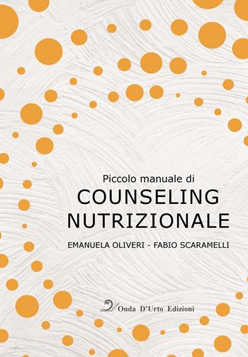 Piccolo manuale di counseling nutrizionale - Emanuela Oliveri, Fabio Scaramelli - Libro Onda d'Urto Edizioni 2019 | Libraccio.it