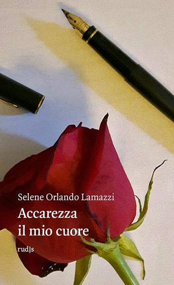 Accarezza il mio cuore - Selene Orlando Lamazzi - Libro Rudis Edizioni 2017 | Libraccio.it