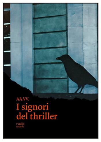 I signori del thriller  - Libro Rudis Edizioni 2021 | Libraccio.it