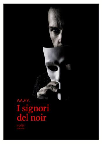 I signori del noir  - Libro Rudis Edizioni 2021 | Libraccio.it