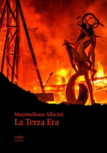La terza era - Massimiliano Albicini - Libro Rudis Edizioni 2021 | Libraccio.it