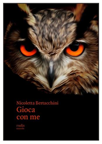 Gioca con me - Nicoletta Bertacchini - Libro Rudis Edizioni 2021 | Libraccio.it