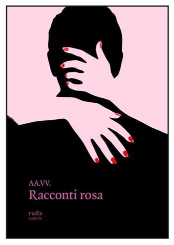 Racconti rosa  - Libro Rudis Edizioni 2021 | Libraccio.it