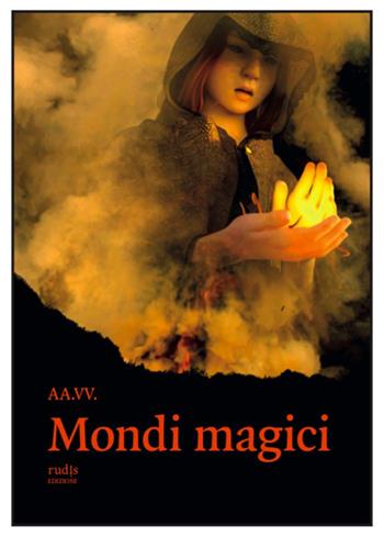 Mondi magici  - Libro Rudis Edizioni 2022 | Libraccio.it
