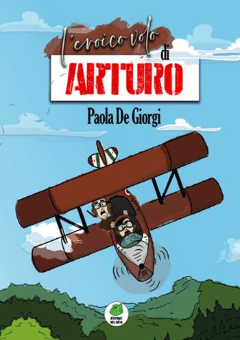 L' eroico volo di Arturo - Paola De Giorgi - Libro Rudis Edizioni 2022 | Libraccio.it