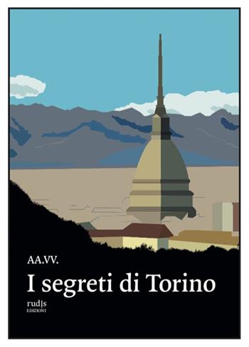 I segreti di Torino  - Libro Rudis Edizioni 2022 | Libraccio.it