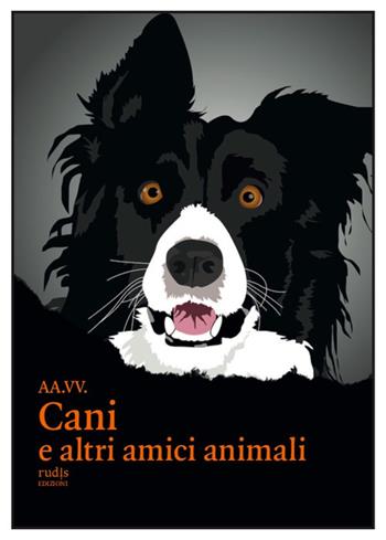 Cani e altri amici animali  - Libro Rudis Edizioni 2022 | Libraccio.it
