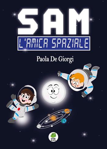 Sam. L'amica spaziale - Paola De Giorgi - Libro Rudis Edizioni 2022 | Libraccio.it