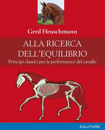 Alla ricerca dell'equilibrio. Principi classici per la performance del cavallo - Gerd Heuschmann - Libro Equitare 2019 | Libraccio.it
