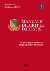 Manuale di diritto equestre. La guida pratica giuridica per gli operatori del settore