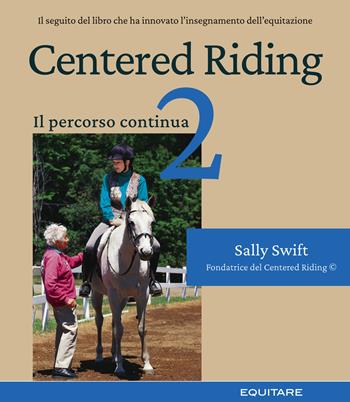 Centered riding. Vol. 2 - Sally Swift - Libro Equitare 2022 | Libraccio.it