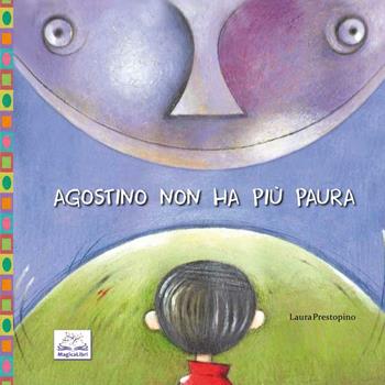 Agostino non ha più paura - Laura Prestopino - Libro MagicaLibri 2016 | Libraccio.it