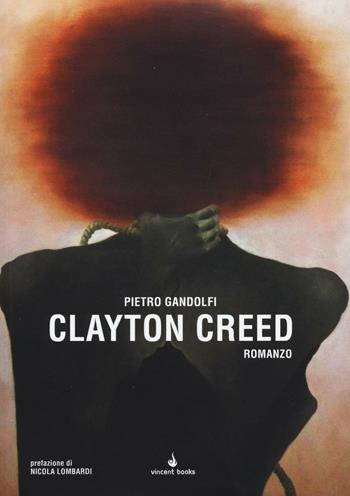 Clayton Creed - Pietro Gandolfi - Libro Vincent Books 2016, New Breed | Libraccio.it