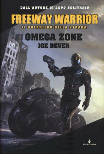 Omega Zone. Freeway Warrior il guerriero della strada. Vol. 3 - Joe Dever - Libro Vincent Books 2016, Gamebook | Libraccio.it