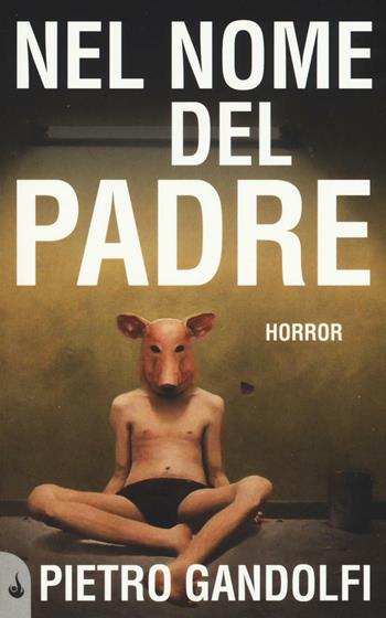 Nel nome del padre - Pietro Gandolfi - Libro Vincent Books 2016, New Breed | Libraccio.it