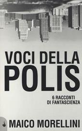 Voci della polis. 6 racconti di fantascienza