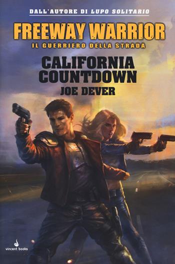 California countdown. Freeway Warrior il guerriero della strada. Vol. 4 - Joe Dever - Libro Vincent Books 2018 | Libraccio.it