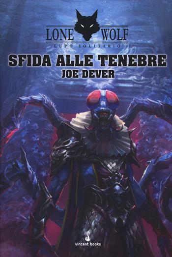 Sfida alle tenebre. Lupo Solitario. Vol. 12 - Joe Dever - Libro Vincent Books 2017, Gamebook | Libraccio.it