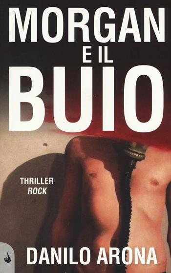 Morgan e il buio - Danilo Arona - Libro Vincent Books 2016, New Breed | Libraccio.it