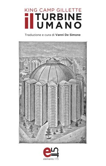 Il turbine umano - King Camp Gillette - Libro Elemento 115 2018 | Libraccio.it