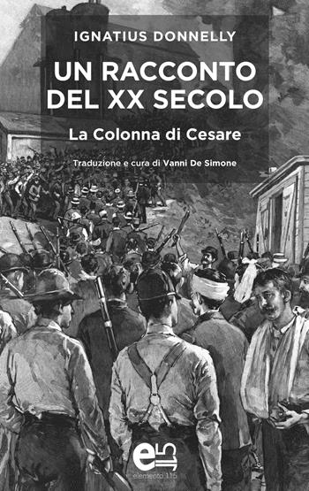 Un racconto del XX secolo. La colonna di Cesare - Ignatius Donnelly - Libro Elemento 115 2019 | Libraccio.it