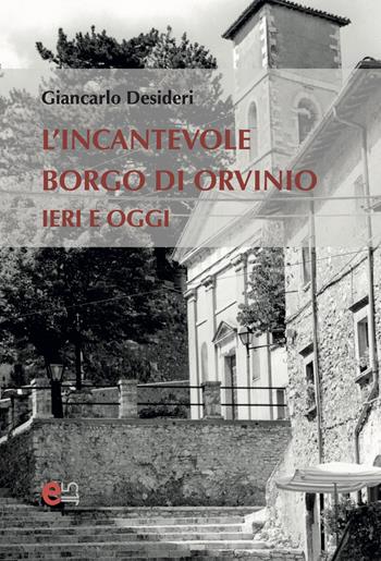 L'incantevole borgo di Orvinio. Ieri e oggi - Giancarlo Desideri - Libro Elemento 115 2025, Dispenser | Libraccio.it