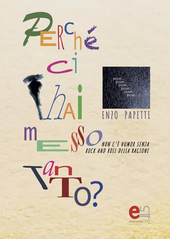 Perché ci hai messo tanto? - Enzo Papetti - Libro Elemento 115 2021 | Libraccio.it