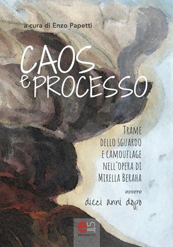 Caos e processo. Trame dello sguardo e camouflage nell'opera di Mirella Beraha ovvero 10 anni dopo  - Libro Elemento 115 2022, Dispenser | Libraccio.it