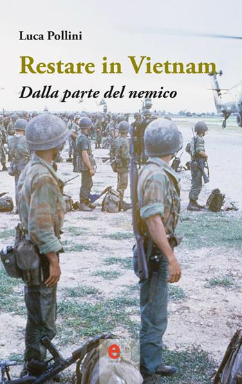 Restare in Vietnam. Dalla parte del nemico. Ediz. ampliata. Con Segnalibro - Luca Pollini - Libro Elemento 115 2022, Dispenser | Libraccio.it