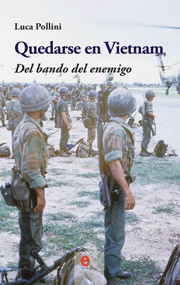 Quedarse en Vietnam. Del bando del enemigo - Luca Pollini - Libro Elemento 115 2022, Dispenser | Libraccio.it