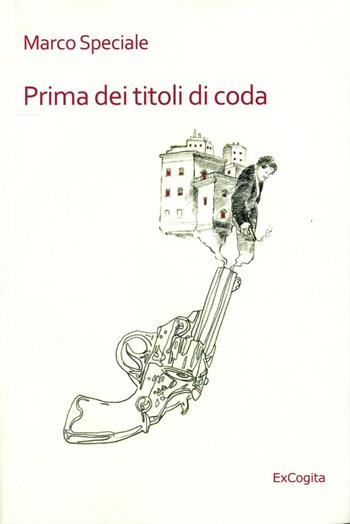 Prima dei titoli di coda - Marco Speciale - Libro ExCogita 2016, Voluminaria rosso | Libraccio.it