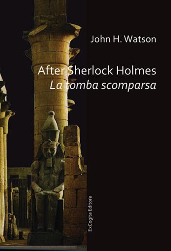 After Sherlock Holmes. La tomba scomparsa - John H. Watson - Libro ExCogita 2017, Voluminaria rosso | Libraccio.it