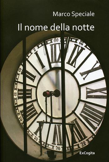 Il nome della notte - Marco Speciale - Libro ExCogita 2017, Voluminaria rosso | Libraccio.it