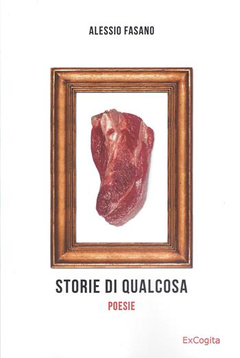 Storie di qualcosa - Alessio Fasano - Libro ExCogita 2018, Voluminaria verde | Libraccio.it