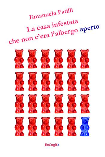 La casa infestata che non c'era l'albergo aperto - Emanuela Fatilli - Libro ExCogita 2018, Voluminaria rosso | Libraccio.it