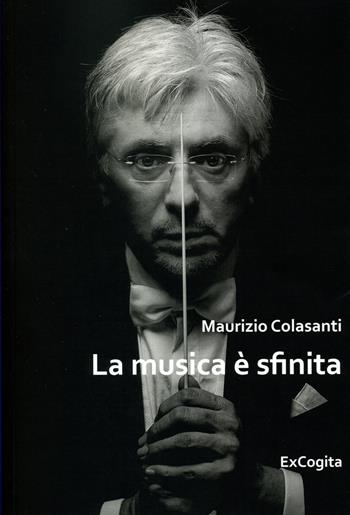 La musica è sfinita - Maurizio Colasanti - Libro ExCogita 2019, Voluminaria blu | Libraccio.it