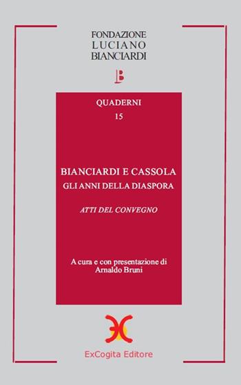 Bianciardi e Cassola. Gli anni della diaspora  - Libro ExCogita 2022, Quaderni della Fondazione Bianciardi | Libraccio.it
