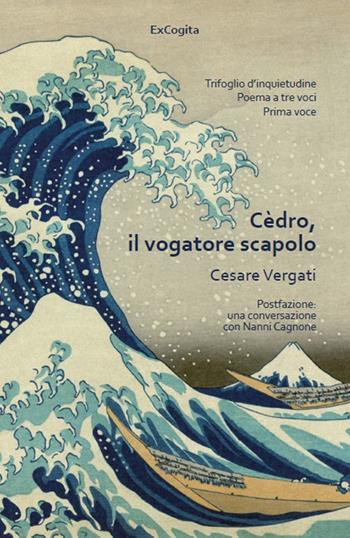 Cèdro, il vogatore scapolo - Cesare Vergati - Libro ExCogita 2022, Voluminaria rosso | Libraccio.it