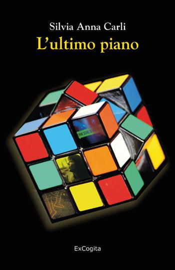 L' ultimo piano - Silvia Anna Carli - Libro ExCogita 2022, Voluminaria giallo | Libraccio.it